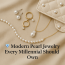 Modern Pearl Jewelry Every Millennial Should Own